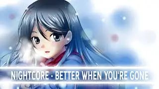 Nightcore - Better When You're Gone - David Guetta, Brooks & Loote