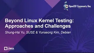 Beyond Linux Kernel Testing: Approaches and Challenges - Shung-Hsi Yu, SUSE & Yunseong Kim, Debian