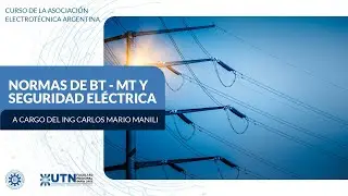 2° jornada del Curso Normas AEA de BT, MT y Seguridad Eléctrica, dictado por el Ing. Carlos Manili