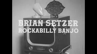 Brian Setzer - Rockabilly Banjo (Official Music Video)