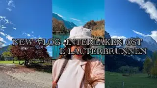 VLOG- INTERLAKEN OST E LAUTERBRUNNEN 🇨🇭✈️🚂