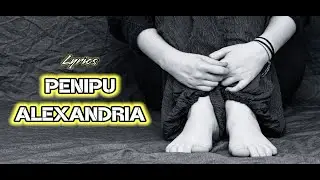 Lirik PENIPU - ALEXANDRIA