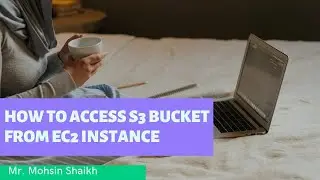 How to access an S3 bucket from aws ec2 instance ? | Cloud With Mohsin