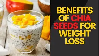 Benefits of chia seeds for weight loss