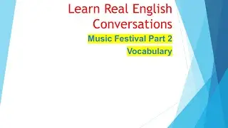 Aj Hoge| Music Festival part 2 Vocabulary| Learn real English