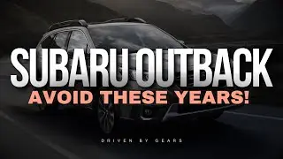 Subaru Outback - Avoid These Years!
