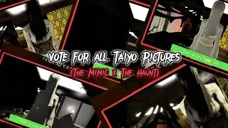 Vote for all Taiyo Pictures in The Mimic (The Haunt)