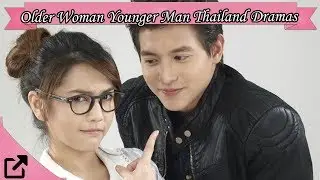 Top 10 Older & Younger Man Thailand Dramas 2019