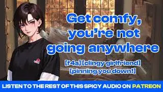 [F4A] [asmr gf] Coming home and getting pinned down by your clingy tomboy girlfriend [SPICY]