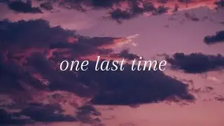 One last time - Ariana Grande (lyrics)