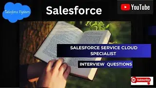 Top 15+ Salesforce Service Cloud Specialist | Interview Questions & Answers | For  Experienced 2024