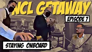 NCL GETAWAY Episode 7, Staying On Board