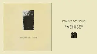 L'Empire Des Sons - Venise (Official Audio)