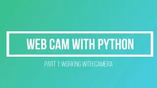 Starting Video Camera with Python 3