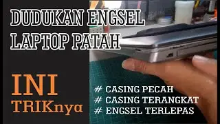 CASING LAPTOP TERANGKAT | ENGSEL LAPTOP LEPAS