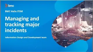 Manage and track major Incidents in BMC Helix ITSM