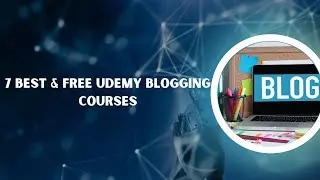 7 Best & Free Udemy Blogging Courses