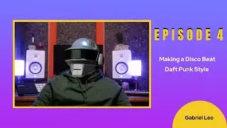 Gabriel Leo-  Ep.4 : Making a Disco Beat | Thank You Daft Punk |