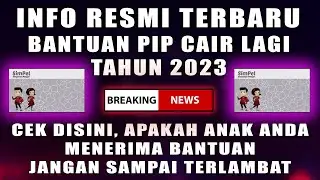 BANTUAN PIP CAIR LAGI TAHUN 2023. CEK APAKAH ANAK ANDA MASUK DAFTAR PENERIMA.