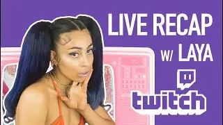LAYA - Twitch LIVE Session Recap