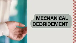 Mechanical Debridement