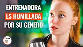 FEMALE TRAINER IS HUMILIATED BECAUSE OF HER GENDER | @DramatizeMeEspanol