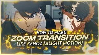 HOW TO MAKE ZOOM TRANSITION LIKE XENOZ [ALIGHT MOTION]