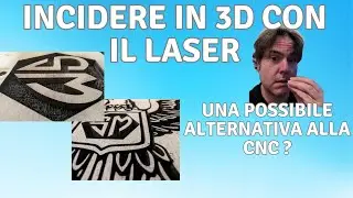 Incidere in 3d con il laser