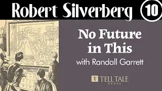Robert Silverberg 10: No Future In This