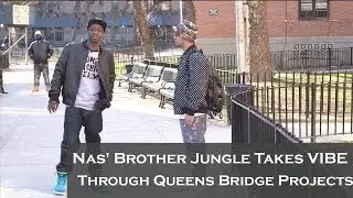 Nas' Brother Jungle Takes VIBE Through Queensbridge Projects