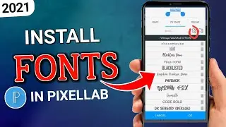 How To Install Custom Fonts On Pixellab | Custom fonts in pixellab 2021