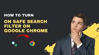How to Turn On SafeSearch Filter on Google Chrome – Account & Device [2026]