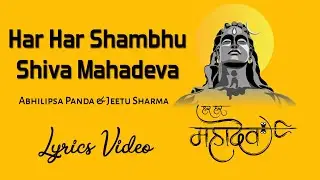 Har Har Shambhu Shiva Mahadeva|Abhilipsa Panda & Jeetu Sharma|Lyrics Video|2022