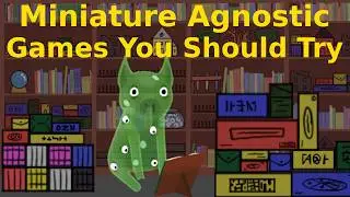 Miniature Agnostic Games You Should Try