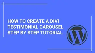 How To Create A Divi Testimonial Carousel - Step By Step Tutorial