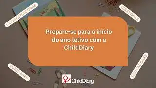 Prepare-se para o início do ano letivo com a ChildDiary