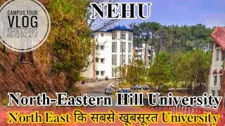 NEHU ll North-Eastern Hill University ll Shillong, Meghalaya ll Full Campus Tour