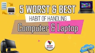 5 Worst and Best Habit of Handling Computer or Laptop