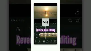 Reverse video editing tutorial 🔥vn video editor 