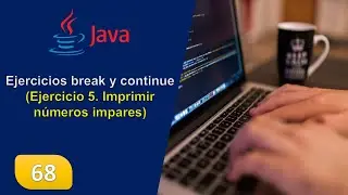68. Ejercicios break y continue (Ejercicio 5. Imprimir números impares)