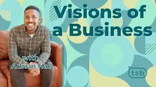 Crafting a Vision for your Business with Adrian Hall || National Write A Business Plan Month 2023