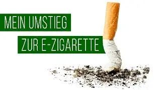 Endlich Nichtraucher - #1 Mein Umstieg zur E-Zigarette!