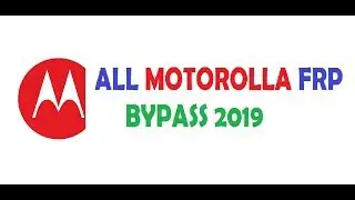 Frp 2019 All Motorola google account bypass Androad 8.0,7.0,6.0