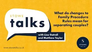Stowe talks 46: What do changes to Family Court Proceedings mean for separating couples?