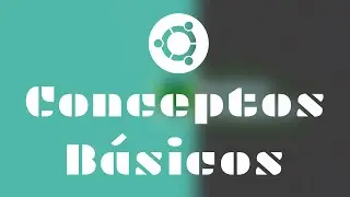 Ubuntu 16.04 | Conceptos Básicos