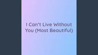 I Can't Live Without You (Most Beautiful) (Live)