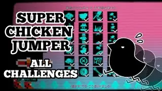Super Chicken Jumper - [ALL CHALLENGES]