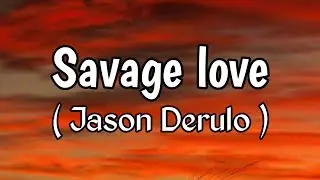 Jason Derulo - Savage love (Lyrics) ft. Jawsh 685