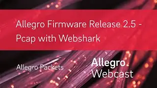 Allegro Firmware Release 2.5 - Pcap with Webshark