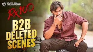 RX 100 B2B Deleted Scenes | Kartikeya | Payal Rajput | Ajay Bhupathi | RX100 Latest Telugu Movie